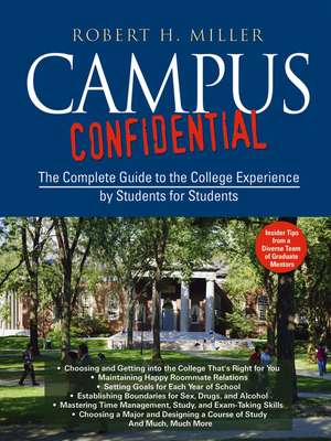 Campus Confidential – The Complete Guide to the College Experience by Students for Students de RH Miller