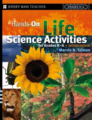 Hands–On Life Science Activities For Grades K–6 de Marvin N. Tolman