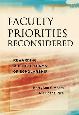 Faculty Priorities Reconsidered – Rewarding Multiple Forms of Scholarship de K O′Meara