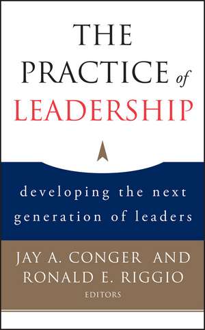 Practice of Leadership – Developing the Next Generation of Leaders de JA Conger