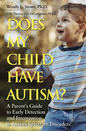 Does My Child Have Autism? – A Parent′s Guide to Early Detection and Intervention in Autism Spectrum Disorders de WL Stone