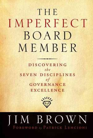 The Imperfect Board Member – Discovering the Seven Disciplines of Governance Excellence de J. Brown