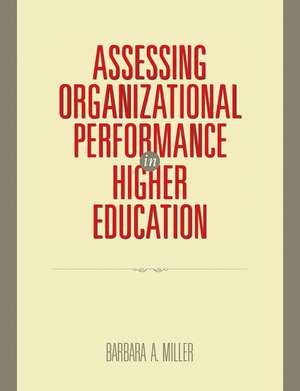 Assessing Organizational Performance in Higher Education de B Miller