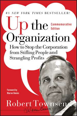 Up the Organization – How to Stop the Corporation from Stifling People and Strangling Profits, Commemorative Edition de RL Townsend