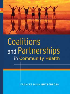 Coalitions and Partnerships in Community Health de Frances Dunn Butterfoss