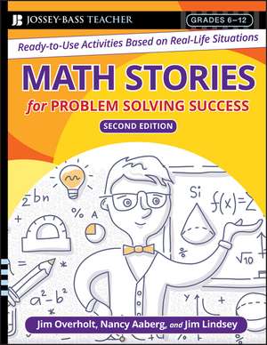 Math Stories For Problem Solving Success: Ready–to–Use Activities Based on Real–Life Situations, Grades 6–12 de James L. Overholt