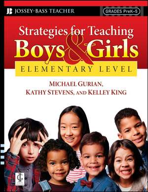 Strategies for Teaching Boys and Girls –– Elementary Level: A Workbook for Educators de Michael Gurian