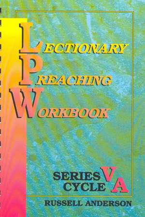 Lectionary Preaching Workbook, Series V, Cycle a de Russell Anderson