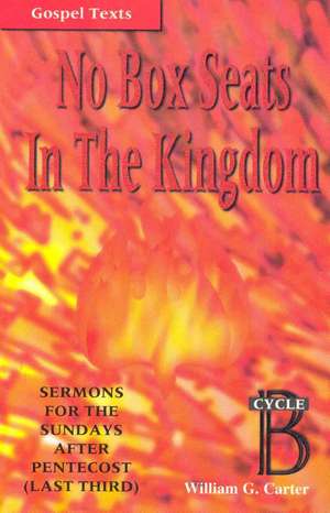 No Box Seats in the Kingdom: Cycle B de William G. Carter