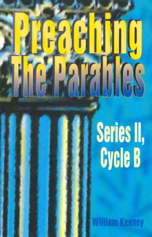 Preaching the Parables de William Keeney