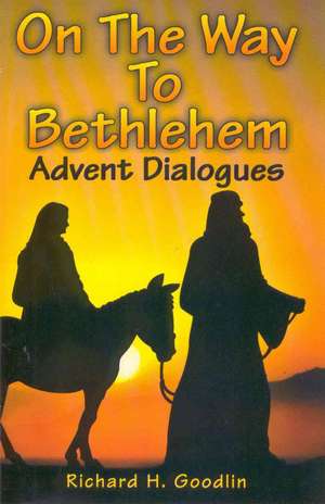 On the Way to Bethlehem de Richard H. Goodlin