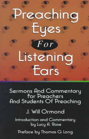 Preaching Eyes for Listening E de THOMAS G LONG