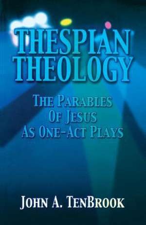 Thespian Theology Parables of de John A. Tenbrook