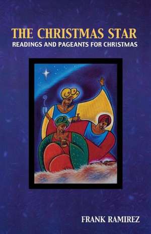 The Christmas Star: Readings and Pageants for Christmas de Frank Ramirez