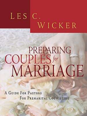 Preparing Couples for Marriage de Les C. Wicker