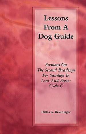 Lessons from a Dog Guide de Dallas A. Brauninger