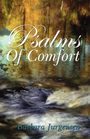 Psalms of Comfort de Barbara Jurgensen