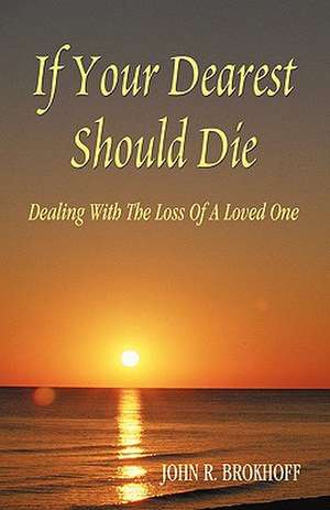 IF YOUR DEAREST SHOULD DIE de John Brokhoff