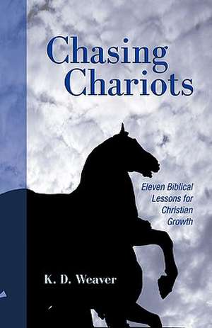 Chasing Chariots de K. D. Weaver