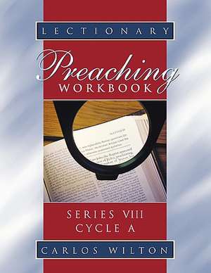 Lectionary Preaching Workbook, Series VIII, Cycle a de Carlos Wilton