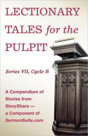 Lectionary Tales for the Pulpit, Series VII, Cycle B for the Revised Common Lectionary de Css Publishing Company