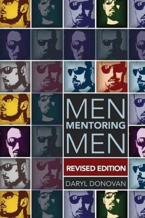 Men Mentoring Men, Revised Edition de Daryl G. Donovan