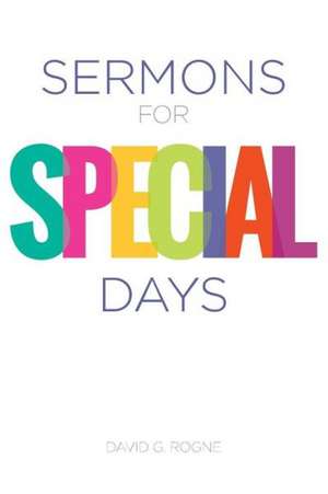 Sermons for Special Days de David G. Rogne