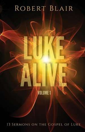 Luke Alive Volume 1 de Robert Blair