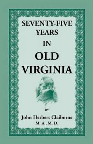 Seventy-Five Years in Old Virginia de John Herbert Claiborne