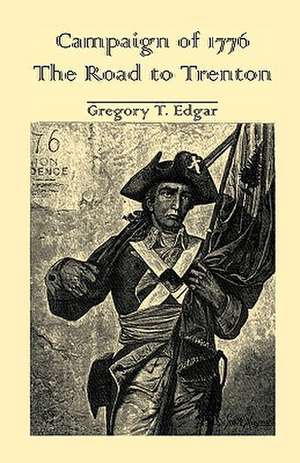 Campaign of 1776: The Road to Trenton de Gregory T. Edgar