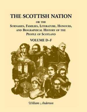 The Scottish Nation Volume D-F de William Anderson