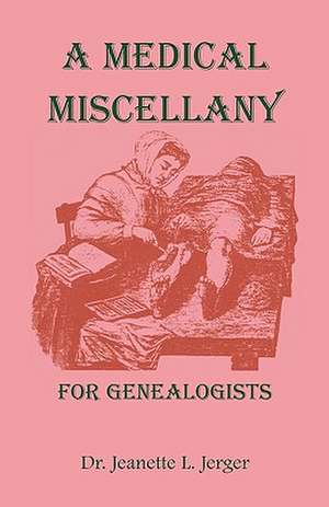 A Medical Miscellany for Genealogists de Jeanette L. Jerger