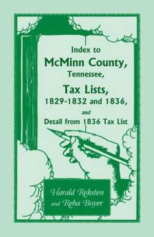 Index to McMinn County, Tennessee, Tax Lists, 1829-1832 and 1836, and Detail from 1836 Tax List de Harald Reksten