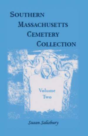 Southern Massachusetts Cemetery Collection: Volume 2 de Susan Salisbury