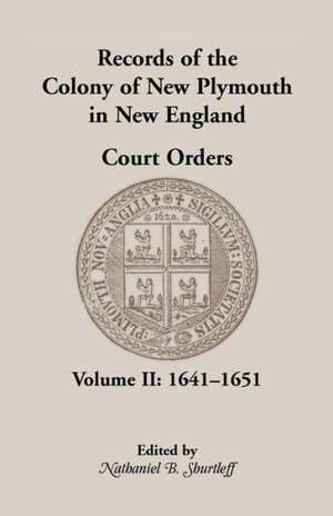 Records of the Colony of New Plymouth in New England Court Orders,1641-1651 de Nathaniel B. Shurtleff