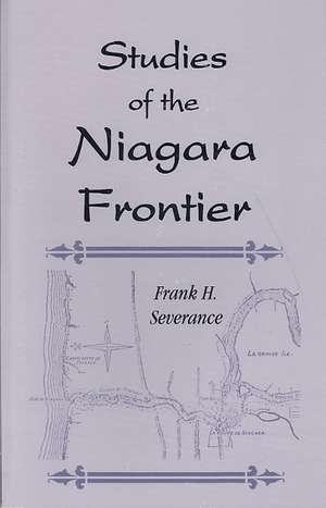 Studies of the Niagara Frontier de Frank Hayward Severance