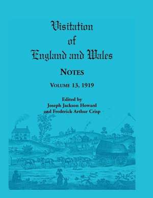 Visitation of England and Wales Notes: Volume 13, 1919 de Joseph Jackson Howard