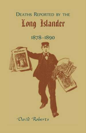 Deaths Reported by the Long Islander 1878-1890 de David Roberts