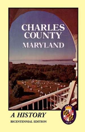 Charles County, Maryland: A History de The Charles Co Bicentennial Comm