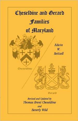 Cheseldine and Gerard Families of Maryland de Edwin W. Beitzell