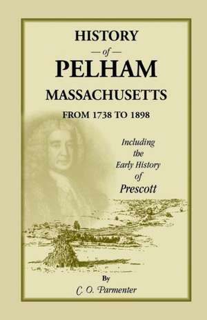 History of Pelham, Massachusetts, from 1738 to 1898, Including the Early History of Prescott: Jan. 1, 1861-June 30, 1863 de C. O. Parmenter