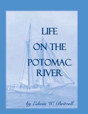 Life on the Potomac River de Edwin W. Beitzell