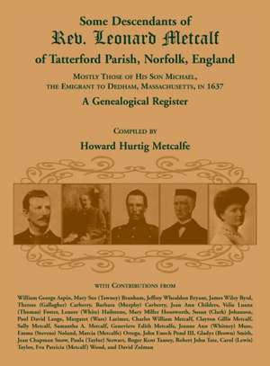 Some Descendants of Rev. Leonard Metcalf of Tatterford Parish, Norfolk, England de Howard H. Metcalfe