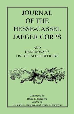 Journal of the Hesse-Cassel Jaeger Corps de Bruce E. Burgoyne