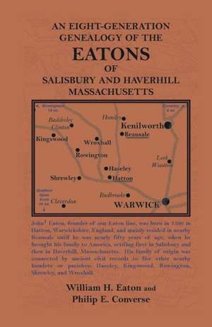 An Eight-Generation Genealogy of the Eatons of Salisbury and Haverhill, Massachusetts de William Hadley Eaton