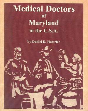 Medical Doctors of Maryland in the C.S.A. de Daniel D. Hartzler