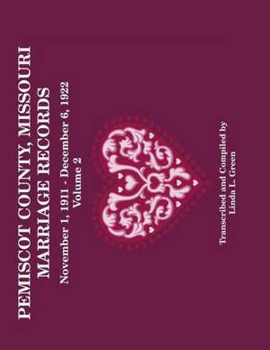 Pemiscot County Missouri Marriage Records: 1911-1922 de Linda L. Green