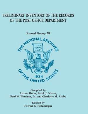 Preliminary Inventory of the Records of the Post Office Department: Record Group 28 de Forrest R. Holdcamper