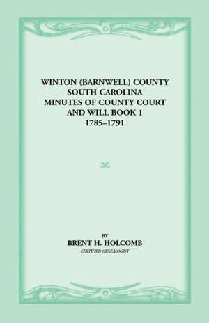 Winton (Barnwell) County, South Carolina Minutes of County Court and Will Book 1, 1785-1791 de South Carolina