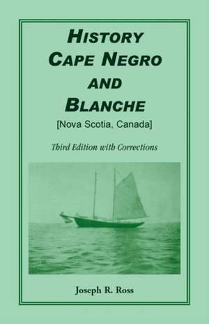 History Cape Negro and Blanche de Joseph R. Ross